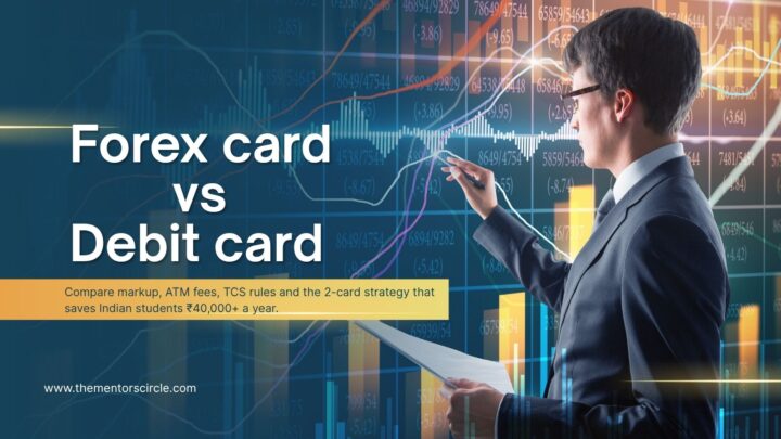 Forex Card vs Debit Card: 2026 Guide for Indian Students Going Abroad